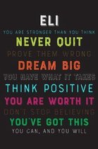 Eli You Are Stronger Than You Think Never Quit Prove Them Wrong Dream Big You Have What It Takes Think Positive You Are Worth It Dont Stop Believing Y