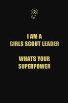 I am a girls scout leader: Whats your superpower?: 6x9 Unlined 120 pages writing notebooks for Women and girls