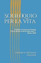 Soliloquio per la vita: Finalista al Concorso Europeo ''Chi ha diritto ai diritti dell'uomo ?'' - Roma, 1998