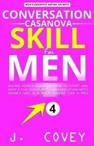Conversation Casanova Skill for Men: Dating Advice Guide on How to Start and Keep a Fun and Flirty Communication with Women and in a Relationship Like