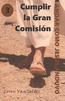 Andar Como Jesús Anduvo- Cumplir la Gran Comisión