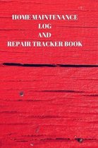 Home Maintenance Log and Repair Tracker Book: 110 Pages of 6 X 9 Inch Handy Home Mainentance and Repair Record