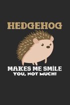 Hedgehog makes me smile: 6x9 Hedgehogs - grid - squared paper - notebook - notes