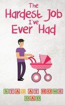 The Hardest Job I've Ever Had - Stay-at-Home Dad