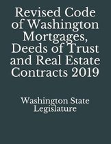 Revised Code of Washington Mortgages, Deeds of Trust and Real Estate Contracts 2019
