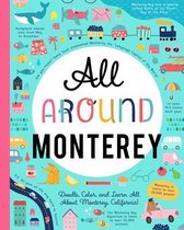 All Around Monterey: Doodle, Color, and Learn All about Monterey, California!