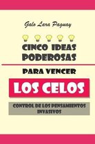 Cinco Ideas Poderosas para Vencer los Celos