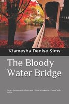 The Bloody Water Bridge: Heroes, heroines and villains need 3 things