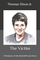 The Victim: A Romance of the Real Jefferson Davis