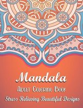 Mandala Adult Coloring Book - Stress Relieving Beautiful Designs