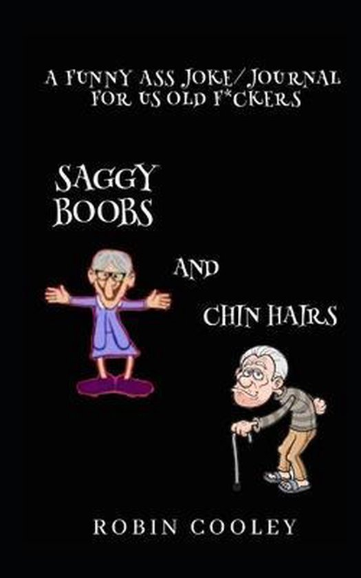 Saggy Boobs And Chin Hairs Robin Cooley 9798645323547 Boeken 