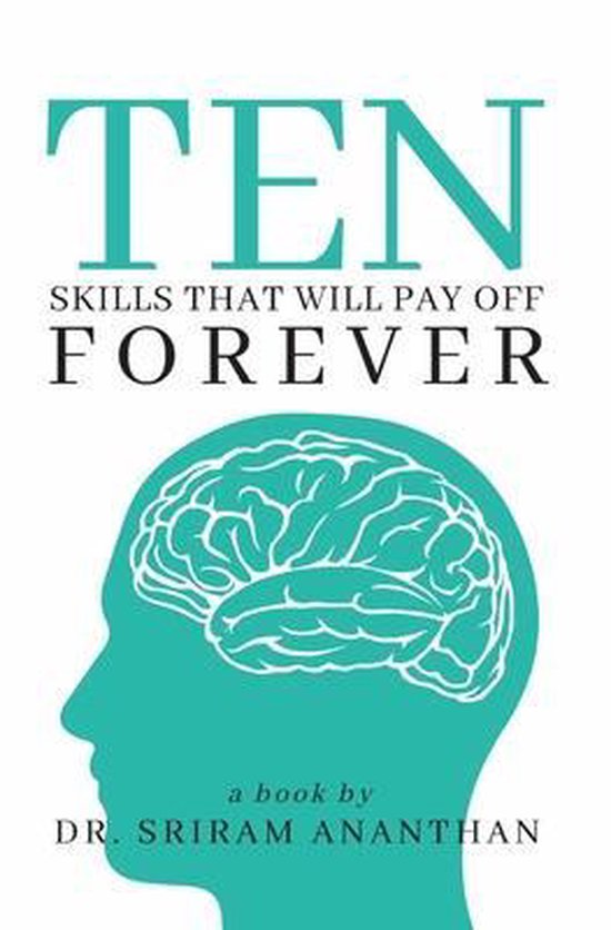 Ten Skills That Will Pay Off Forever | 9798657464221 | Sriram Ananthan