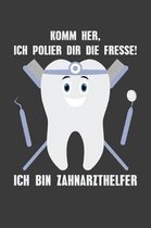 Komm her, ich polier dir die Fresse! Ich bin Zahnarzthelfer