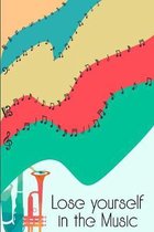 Lose Yourself in the Music: DIN-A5 sheet music book with 100 pages of empty staves for music students and composers to note music and melodies