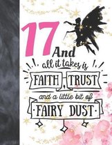 17 And All It Takes Is Faith, Trust And A Little Bit Of Fairy Dust: Magical Glitter College Ruled Composition Writing School Notebook To Take Teachers