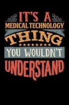 Its A Medical Technology Thing You Wouldnt Understand: Medical Technologist Notebook Journal 6x9 Personalized Customized Gift For Medical Technology S