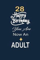 28 Happy birthday you are now an adult: funny and cute blank lined journal Notebook, Diary, planner Happy 28th twenty-eighth Birthday Gift for twenty