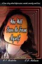 Who Will Save Me From Myself?