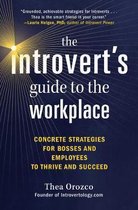 The Introvert's Guide to the Workplace Concrete Strategies for Bosses and Employees to Thrive and Succeed