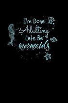 Im Done Adulting Lets Be Mermaids: Fishing Logbook Journal