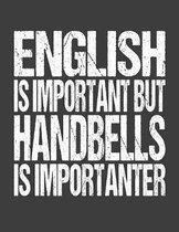 English Is Important But Handbells Is Importanter