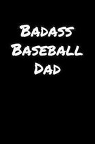 Badass Baseball Dad: A soft cover blank lined journal to jot down ideas, memories, goals, and anything else that comes to mind.