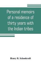 Personal memoirs of a residence of thirty years with the Indian tribes on the American frontiers