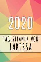 2020 Tagesplaner von Larissa: Personalisierter Kalender f�r 2020 mit deinem Vornamen