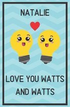 Natalie Love You Watts and Watts: Awesome Graduation Gift Natalie Journal / Notebook / Diary / USA Gift (6 x 9 - 110 Blank Lined Pages)
