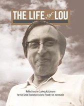 The Life of Lou: Reflections on Ludwig Katzmann for his Great-Grandson Leland Fraser, his namesake