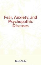 Fear, Anxiety, and Psychopathic Diseases