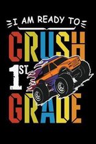I Am Ready To Crush 1st Grade: Boys Composition Notebook Monster Truck Back To School 6x9 100 Page Lined Write In Journal