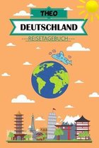 Theo Deutschland Reisetagebuch: Dein pers�nliches Kindertagebuch f�rs Notieren und Sammeln der sch�nsten Erlebnisse in Deutschland - 120 Seiten zum Au