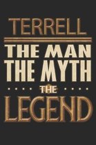 Terrell The Man The Myth The Legend: Terrell Notebook Journal 6x9 Personalized Customized Gift For Someones Surname Or First Name is Terrell