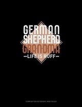 German Shepherd Grandma Life Is Ruff