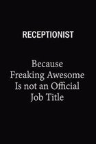 Receptionist Because Freaking Awesome Is Not An Official Job Title: 6x9 Unlined 120 pages writing notebooks for Women and girls