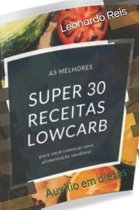 30 receitas lowcarb: Auxilio em dietas