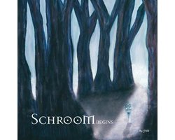 Schroom: Begins