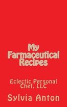 My Farmaceutical Recipes: Eclectic Personal Cheff, LLC
