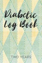 Diabetic Log Book: Track Glucose Levels Daily for Two Years