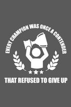 Every Champion Was Once a Contender That Refused To Give Up: Blank Lined Dot Grid Notebook for Writing /120 pages /6''x9''