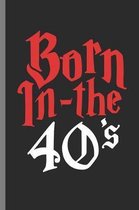 Born in the 40's: Birthday Celebration Gift Born In The 40's Vintage Retro Party Birth Anniversary (6''x9'') Dot Grid notebook Journal to