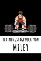 Trainingstagebuch von Miley: Personalisierter Tagesplaner f�r dein Fitness- und Krafttraining im Fitnessstudio oder Zuhause