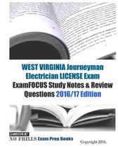 WEST VIRGINIA JOURNEYMAN ELECTRICIAN LICENSE Exam ExamFOCUS Study Notes & Review Questions 2016/17 Edition