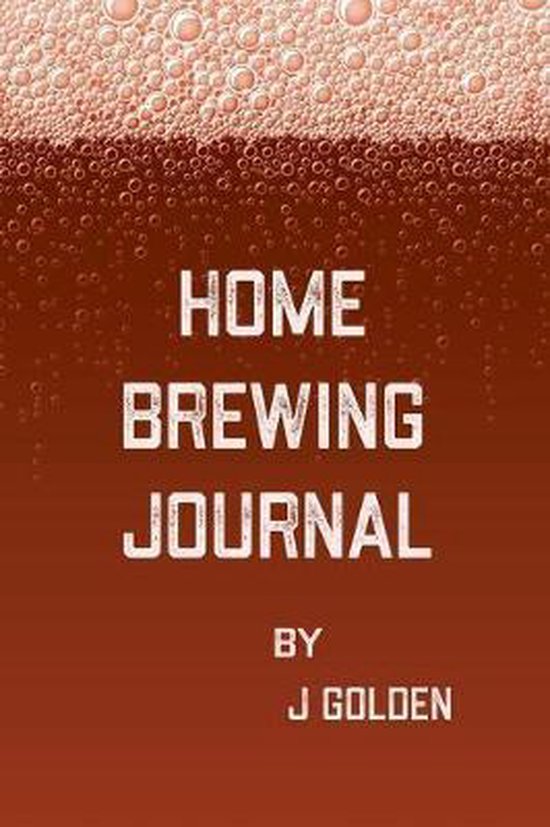 Home Brewing Journal, J. Golden 9781697697087 Boeken