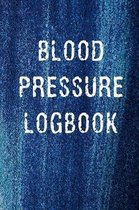 Blood Pressure Logbook: Daily Personal Record Diary Notebook Gift Monitor and Track Health 6''x9''