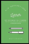 Ein Grossartiger Lehrer Ist Schwer Zu Finden, Hart Zu Verlassen Und Unmöglich Zu Vergessen Notizbuch