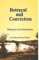 Betrayal and Conviction, Memoir of a Generation