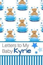 Letters to My Baby Kyrie: Personalized Journal for New Mommies with Baby Boy Name