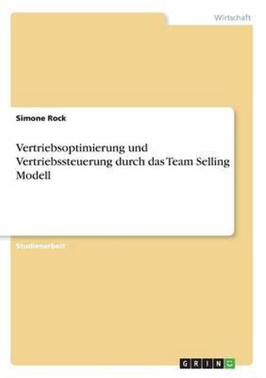 Vertriebsoptimierung und Vertriebssteuerung durch das Team Selling Modell